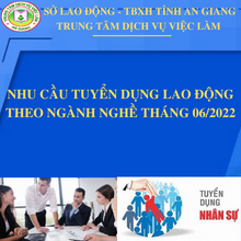 THÔNG BÁO NHU CẦU TUYỂN DỤNG LAO ĐỘNG THEO NGÀNH NGHỀ THÁNG 06 2022