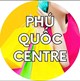 Công Ty TNHH Phú Quốc Centre tuyển dụng