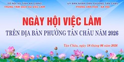 Ngày hội tư vấn, giới thiệu việc làm tại phường Tân Châu Kết nối cơ hội việc làm cho người lao động